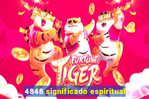 4848 significado espiritual